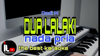 DUA LALAKI karaoke nada pria [upl. by Wilkinson723]