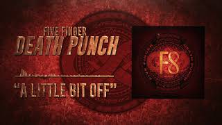 Five Finger Death Punch  A Little Bit Off Official Audio [upl. by Ellison]