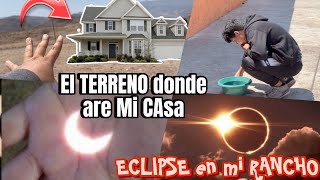 Aquí CONSTRUIRE mi CASA 🏠 \ asi estuvo el ECLIPSE 🌓🌑 [upl. by Yoho]