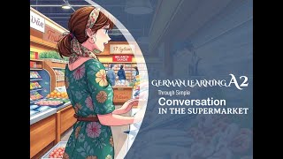 Everyday German Supermarket Dialogues for A2 Learners [upl. by Elijah371]