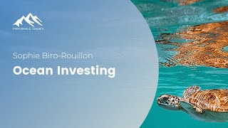 Sophie BiroRouillon  Ocean Investing [upl. by Poppas99]