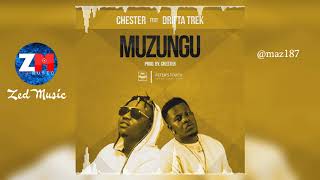 CHESTER FEAT DRIFTA TREK  MUZUNGU Official Audio Zambian Music 2019 [upl. by Julina]