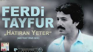 FERDi TAYFUR  quotHATIRAN YETERquot  MEFRAT RNB MIX  FerDiFON [upl. by Davy]