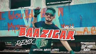 Mr SK  BAAZIGAR REMIX Prod By CJCHIRAG Beatz  Self Made Debut Album Official Video [upl. by Antoinette]