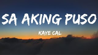 Sa Aking Puso  Kaye Cal Lyrics [upl. by Alliuqet]