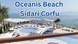 OCEANIS BEACH Corfu SIDARI NEW HOTEL OPENING SOON [upl. by Vaenfila615]