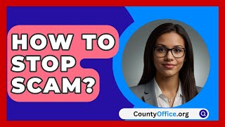 How To Stop Scam  CountyOfficeorg [upl. by Anauqahs]