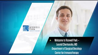 Welcome to Roswell Park  Leonid Cherkassky MD [upl. by Ettennig35]