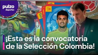 Se confirmó la lista de convocados de la Selección Colombia ¡HAY SORPRESAS  Pulzo Deportes [upl. by Eiramanad368]