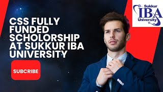 Fully Funded CCS Scholarship 2024 at Sukkur IBA University  Complete Guide css scholorship [upl. by Rhys169]