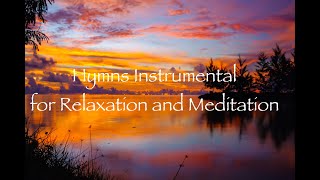 Hymns Instrumental for Relaxation and Meditation [upl. by Masuh49]