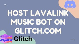 HOST DISCORD LAVALINK MUSIC BOT ON GLITCH [upl. by Aramo]