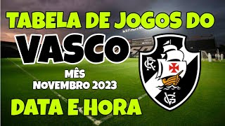 TABELA DE JOGOS DO VASCO  MÊS DE NOVEMBRO DE 2023 NO CAMPEONATO BRASILEIRO SÉRIE A 2023 [upl. by Aihsoj]