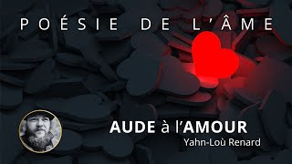 Poésie de lÂme  Aude à lAmour [upl. by Ahsaelat]