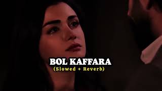 Bol Kaffara Kya Hoga Slowed ReverbLofiSehar Gul Khan amp Shehbaz Fayaz Qawwal  OST [upl. by Aztiley601]