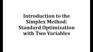 Introduction to the Simplex Method Standard Optimization with Two Variables [upl. by Akaya]