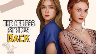 The Heiress Strikes Back  New Reelshort July 2024 [upl. by Ramoj354]