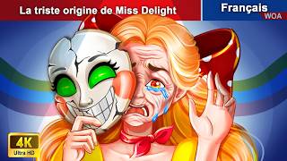 La triste origine de Miss Delight 👸 Contes De Fées Français 🌛 WOA  French Fairy Tales [upl. by Hgielah34]