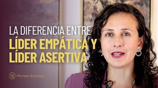 La gran diferencia entre una líder empática y una asertiva [upl. by Eniala]