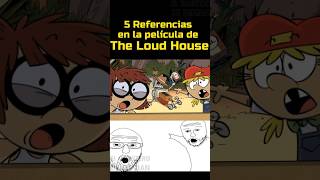 5 REFERENCIAS a THE LOUD HOUSE La segunda película [upl. by Us802]