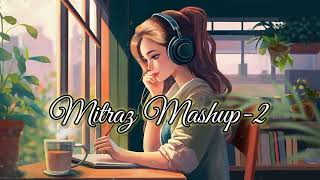 Mitraz Mashup2lofi mixReverbAnkhiyaan Alfaazo Taara tuteya ParchaiNew Latest Mashup [upl. by Fu]