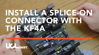 Termination of a SpliceOn Connector Using the Swift KF4A Fusion Splicer [upl. by Inami10]