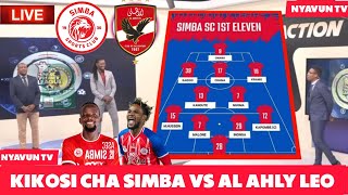 Kikosi Cha SIMBA SC Kinachoanza LEO Dhidi YA AL AHLY SC  CHAMA INONGA FREDY LAKRED Ndani Mkapa [upl. by Pedro]