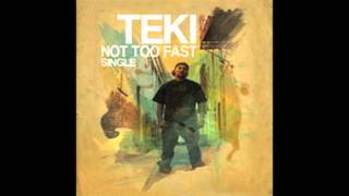 Teki  Not Too Fast [upl. by Easton]