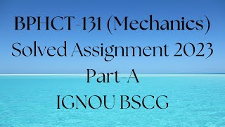 BPHCT131 solved assignment 2023  Mechanics bscg ignou PartA [upl. by Harcourt]