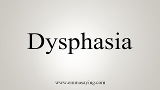 How To Say Dysphasia [upl. by Macdermot2]