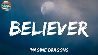 Believer  Imagine Dragons Lyrics  Stephen Sanchez Loving Caliber Ed Sheeran Mix [upl. by Alaham]