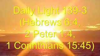 Daily Light May 18th part 3 Hebrews 64 2 Peter 14 1 Corinthians 1545 [upl. by Ainaled]