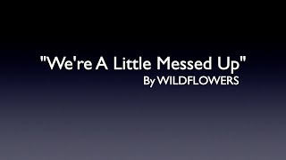 WERE A LITTLE MESSED UPGENRE CONTEMPORARY COUNTRYLYRICS BY WILDFLOWERS FEAT EMMI [upl. by Neerual]