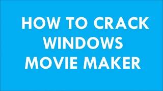 HOW TO CRACK WINDOWS MOVIE MAKER 2017 [upl. by Notxap]