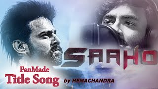 SAAHO Fan Made Title Song by Hemachandra  Ramki  Prabhas  Saaho Songs [upl. by Alfi]