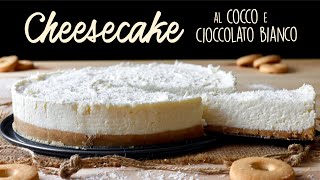 CHEESECAKE COCCO E CIOCCOLATO BIANCO Ricetta Facile  BuonIdea [upl. by Gayle283]