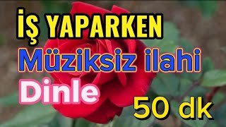 İŞ YAPARKEN MÜZİKSİZ İLAHİ [upl. by Egamlat]