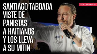 Santiago Taboada viste de panistas a haitianos y los lleva a su mitin [upl. by Medrek684]