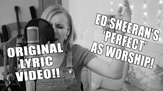 ED SHEERANS PERFECT AS WORSHIP  LYRIC VIDEO Philippa Hanna [upl. by Phyl]