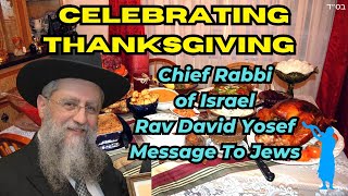 Celebrating THANKSGIVING Chief Rabbi of Israel Rav David Yosef Message To Jews [upl. by Ednargel131]