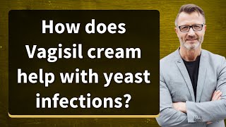 How does Vagisil cream help with yeast infections [upl. by Allebram]