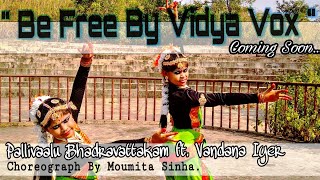 Be Free  Pallivalu Bhadravattakam  Vidya Vox  Dance Choreography  Moumita Sinha [upl. by Einaej252]