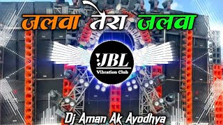 Jalwa Tera Jalwa Dj Remix Desh Bhakti Song 2024  जलवा तेरा जलवा Dj Song JBL Vibration Club Mix [upl. by Enelez]