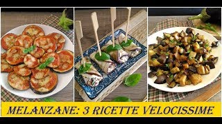 Melanzane 3 ricette velocissime [upl. by Child]