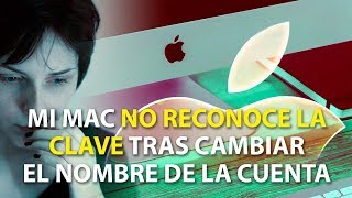 SOLUCIÓN a no poder usar la CLAVE al cambiar el NOMBRE DE LA CUENTA en un ordenador MAC [upl. by Zanahs]