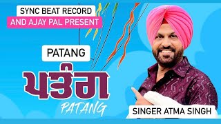 Patang  Singer  Atma Singh  Latest Punjabi Songs  Sync Beat Record [upl. by Ardnait]