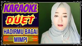 HADIRMU BAGAI MIMPI  KARAOKE DUET TANPA VOKAL COWOK [upl. by Norihs119]