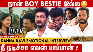 நல்லா நடிச்சும் என்ன Reject பண்ணிட்டாங்க 😥  Kanna Ravi Interview  Lover Mandela Kaithi [upl. by Ffilc992]