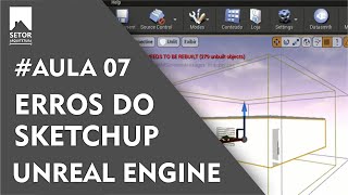 Aula 07  Corrigindo erros do Sketchup  Unreal Engine ​ [upl. by Innoj623]