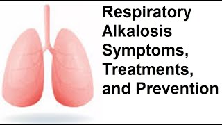 Respiratory Alkalosis Symptoms Treatments and Prevention [upl. by Vale]